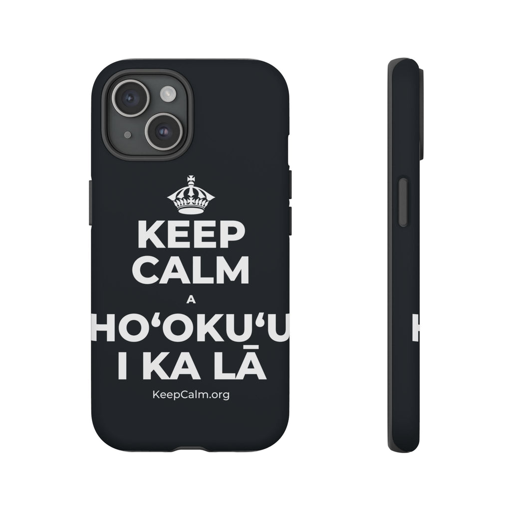 KEEP CALM A HOʻOKUʻU I KA LĀ Phone Case (Dark)