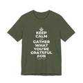 KEEP CALM AND GATHER WHAT YOU'RE GRATEFUL FOR T-Shirt (Military Green–Autumn)