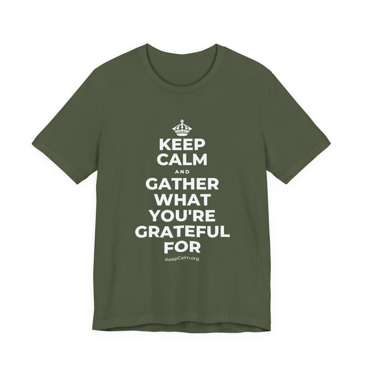 KEEP CALM AND GATHER WHAT YOU'RE GRATEFUL FOR T-Shirt (Military Green–Autumn)