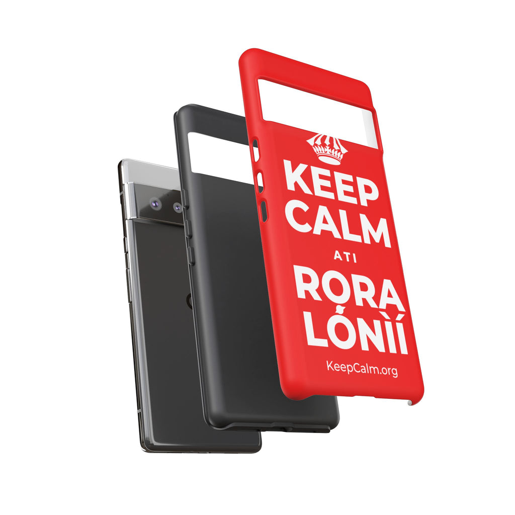KEEP CALM ATI RỌRA LÓNÌÍ Phone Case