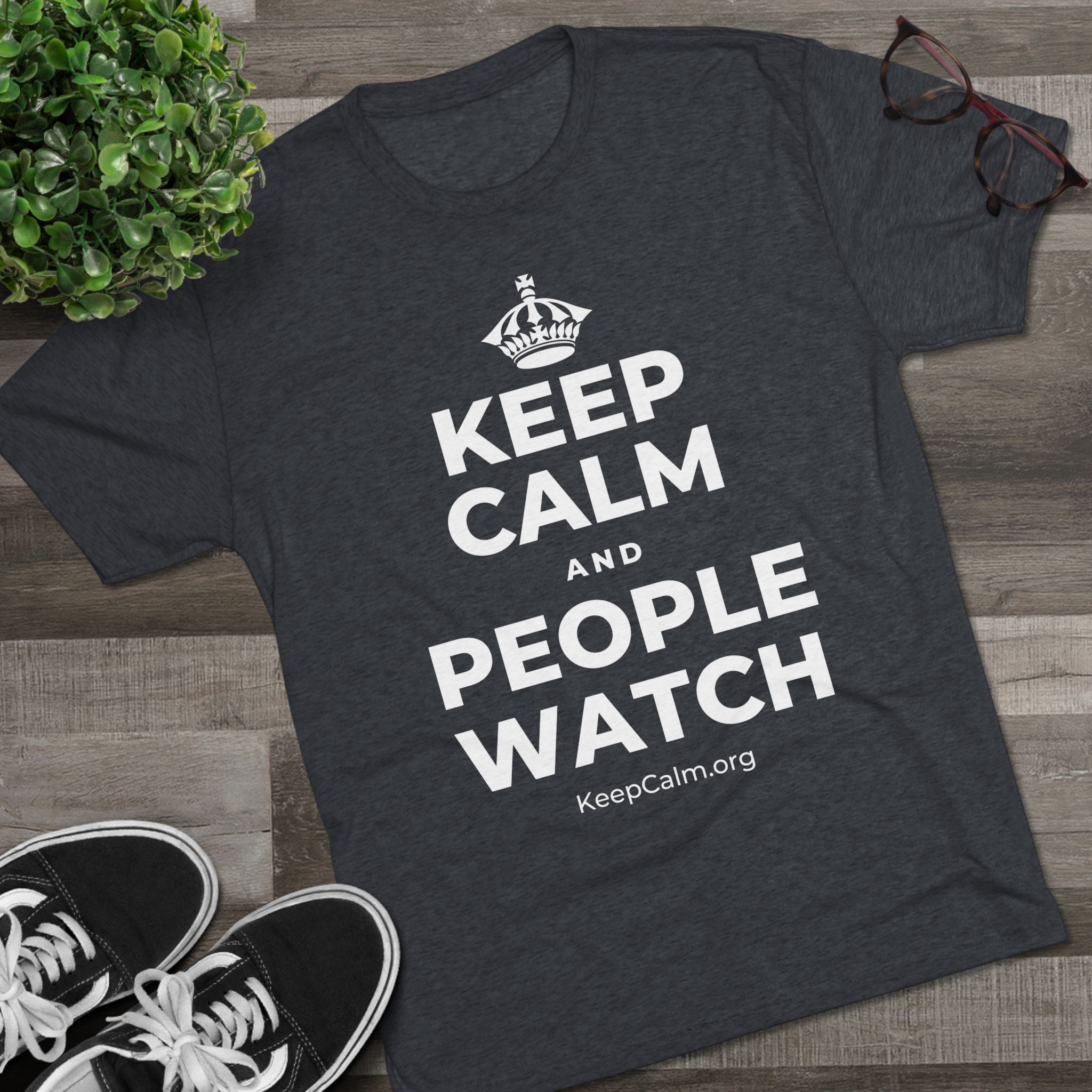 KEEP CALM AND PEOPLE WATCH Tri-Blend Tee