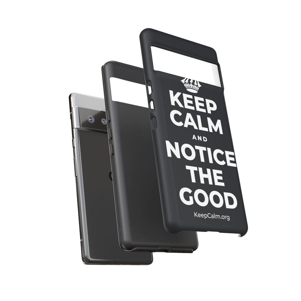 KEEP CALM AND NOTICE THE GOOD Phone Case (Dark)