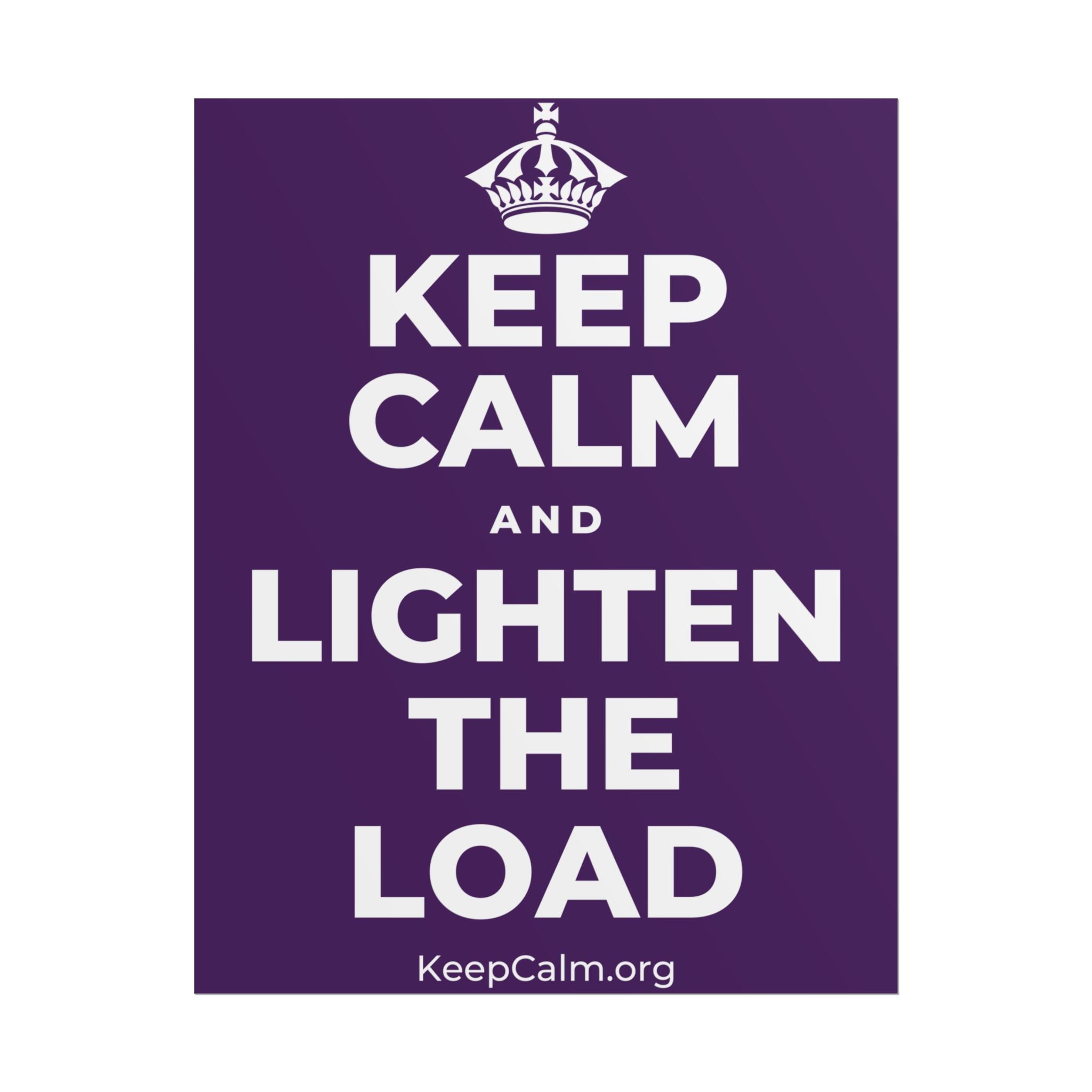 KEEP CALM AND LIGHTEN THE LOAD Poster
