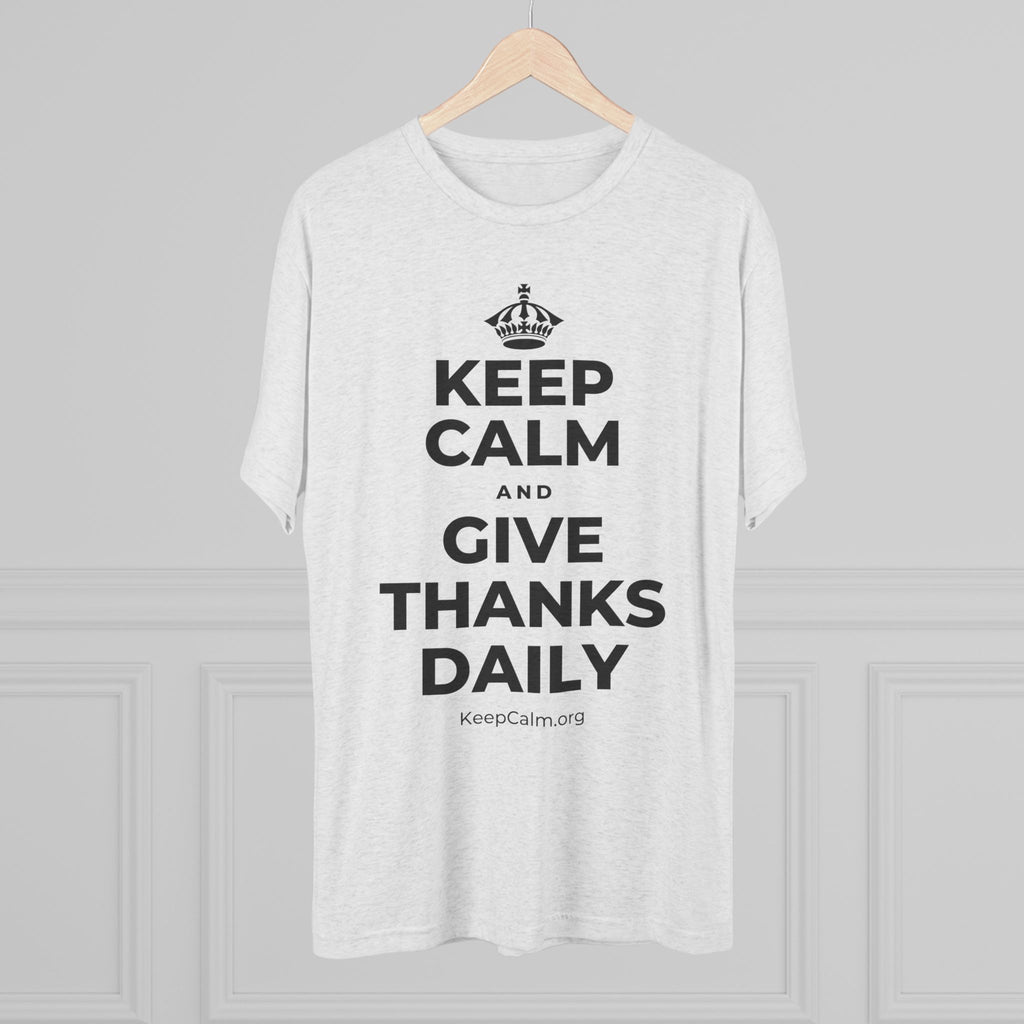 KEEP CALM AND GIVE THANKS DAILY Tri-Blend Tee