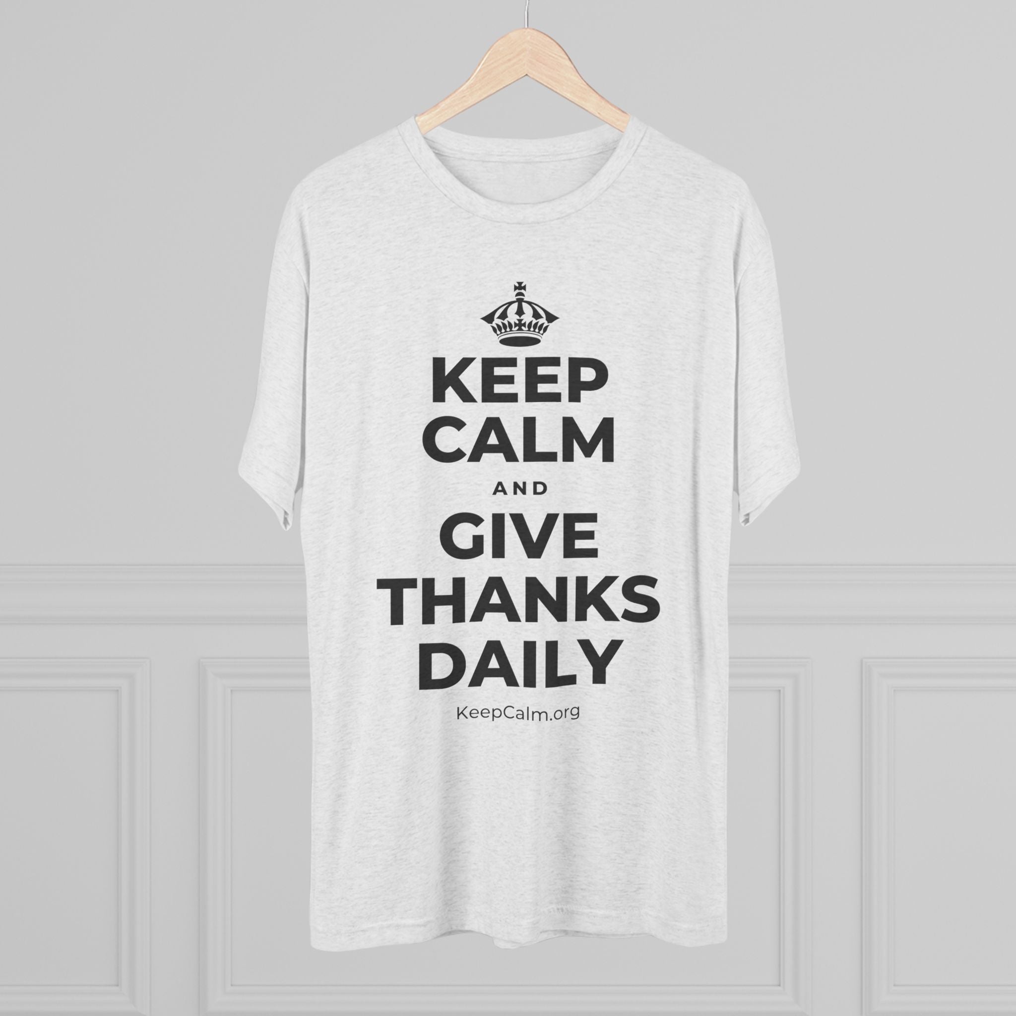 KEEP CALM AND GIVE THANKS DAILY Tri-Blend Tee