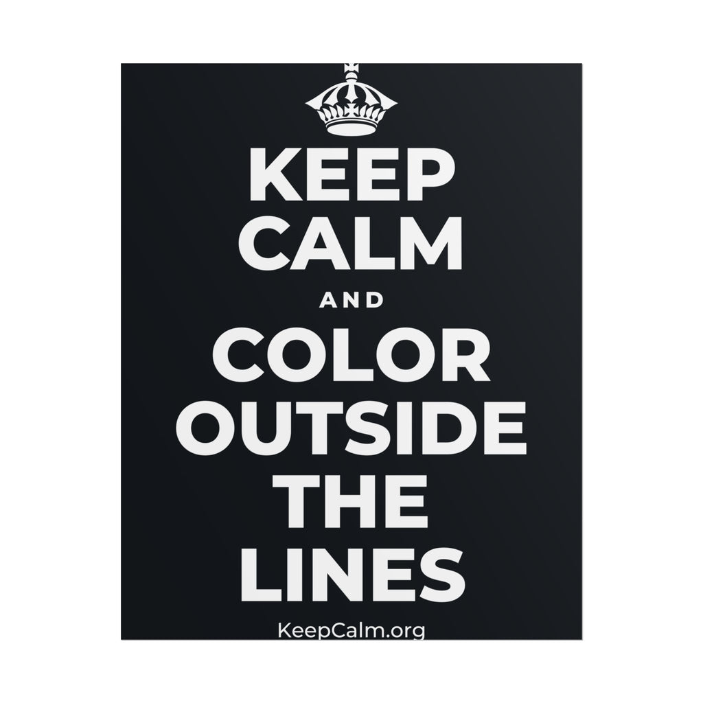 KEEP CALM AND COLOR OUTSIDE THE LINES Poster (Dark)