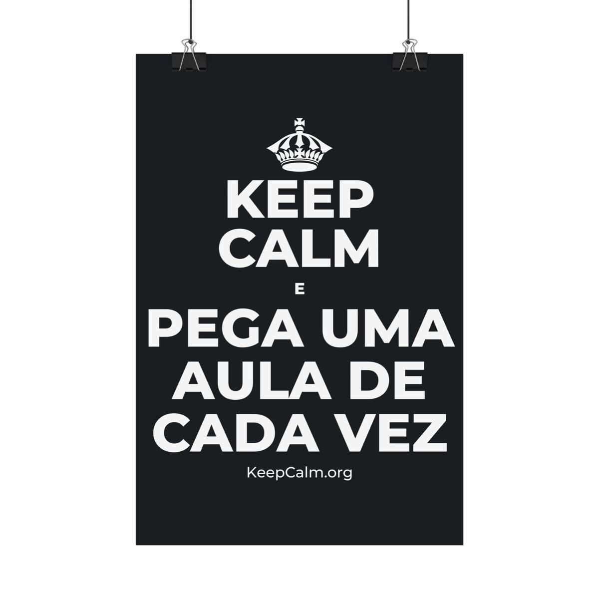 KEEP CALM E PEGA UMA AULA DE CADA VEZ Satin Poster (Dark)