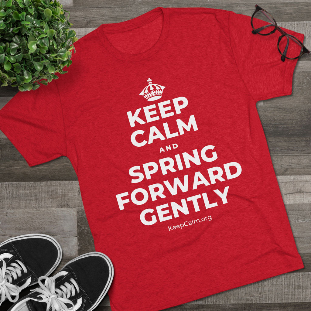 KEEP CALM AND SPRING FORWARD GENTLY Tri-Blend Tee