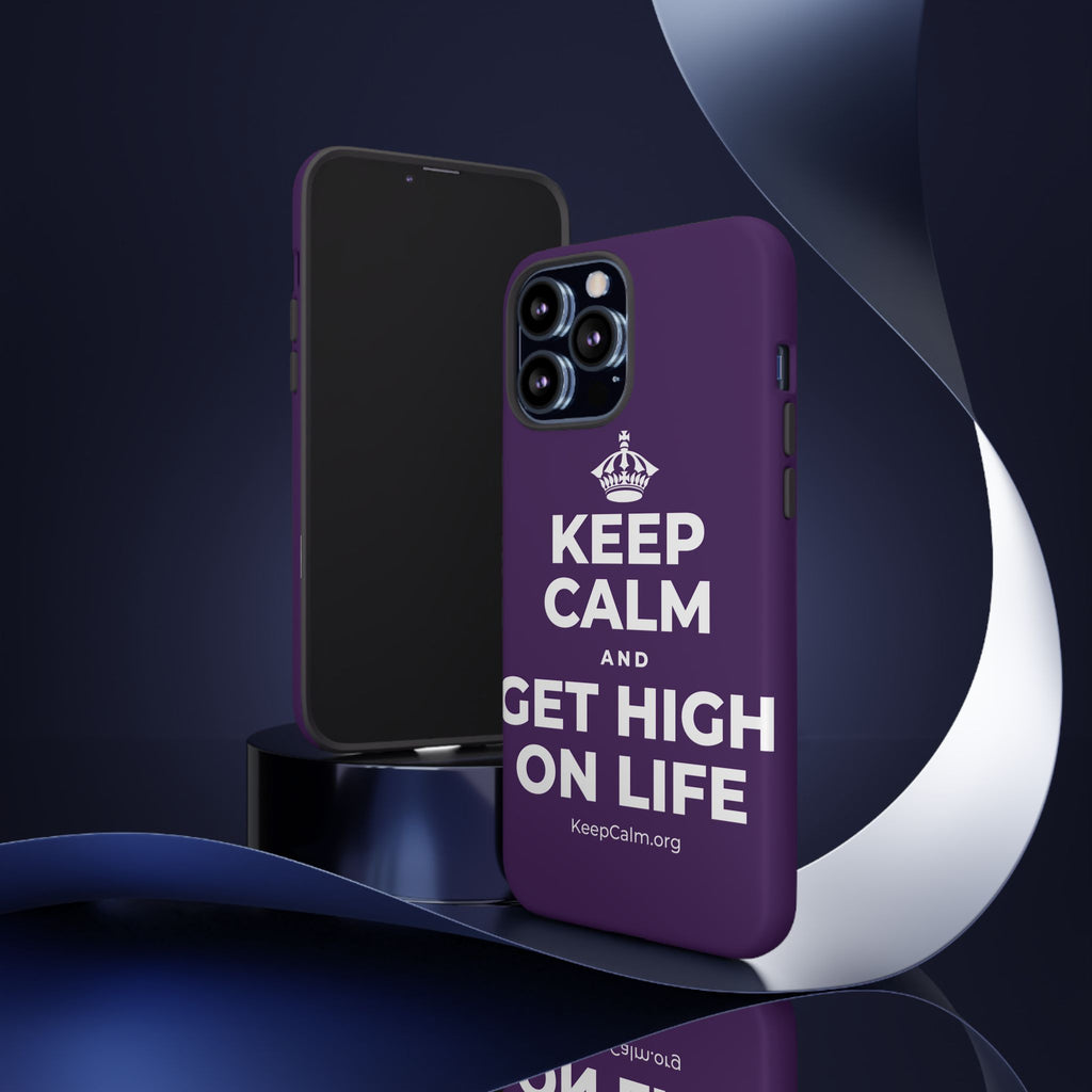 KEEP CALM AND GET HIGH ON LIFE Phone Case