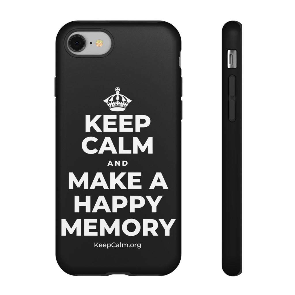 KEEP CALM AND MAKE A HAPPY MEMORY Phone Case