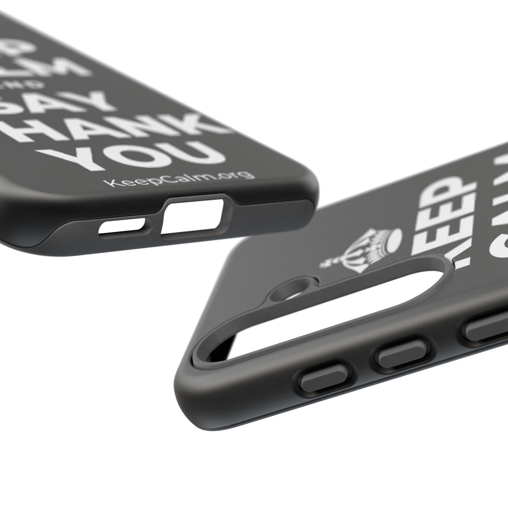 KEEP CALM AND SAY THANK YOU Phone Case
