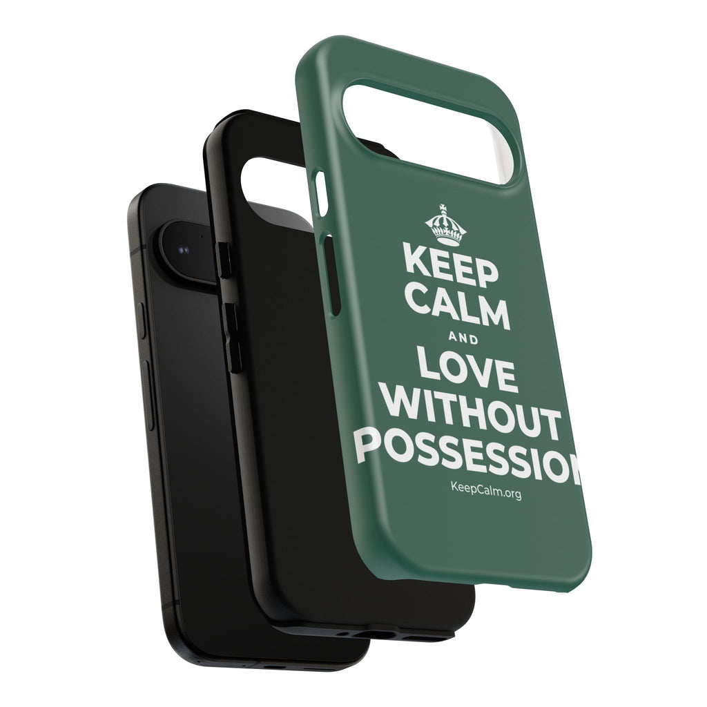 KEEP CALM AND LOVE WITHOUT POSSESSION Phone Case