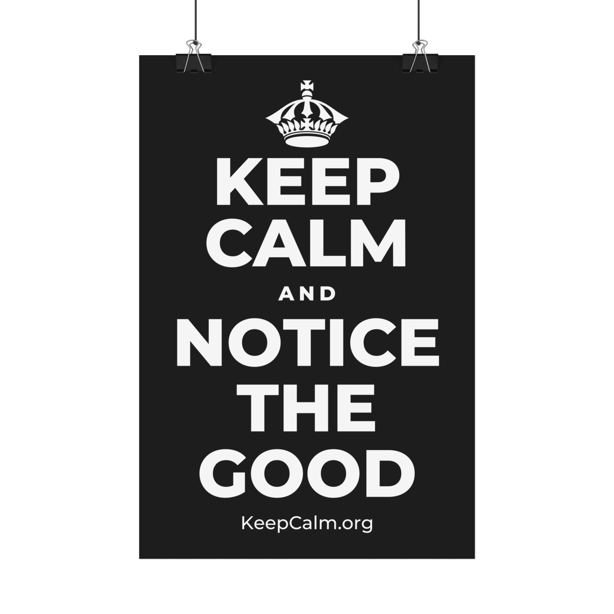 KEEP CALM AND NOTICE THE GOOD Satin Poster