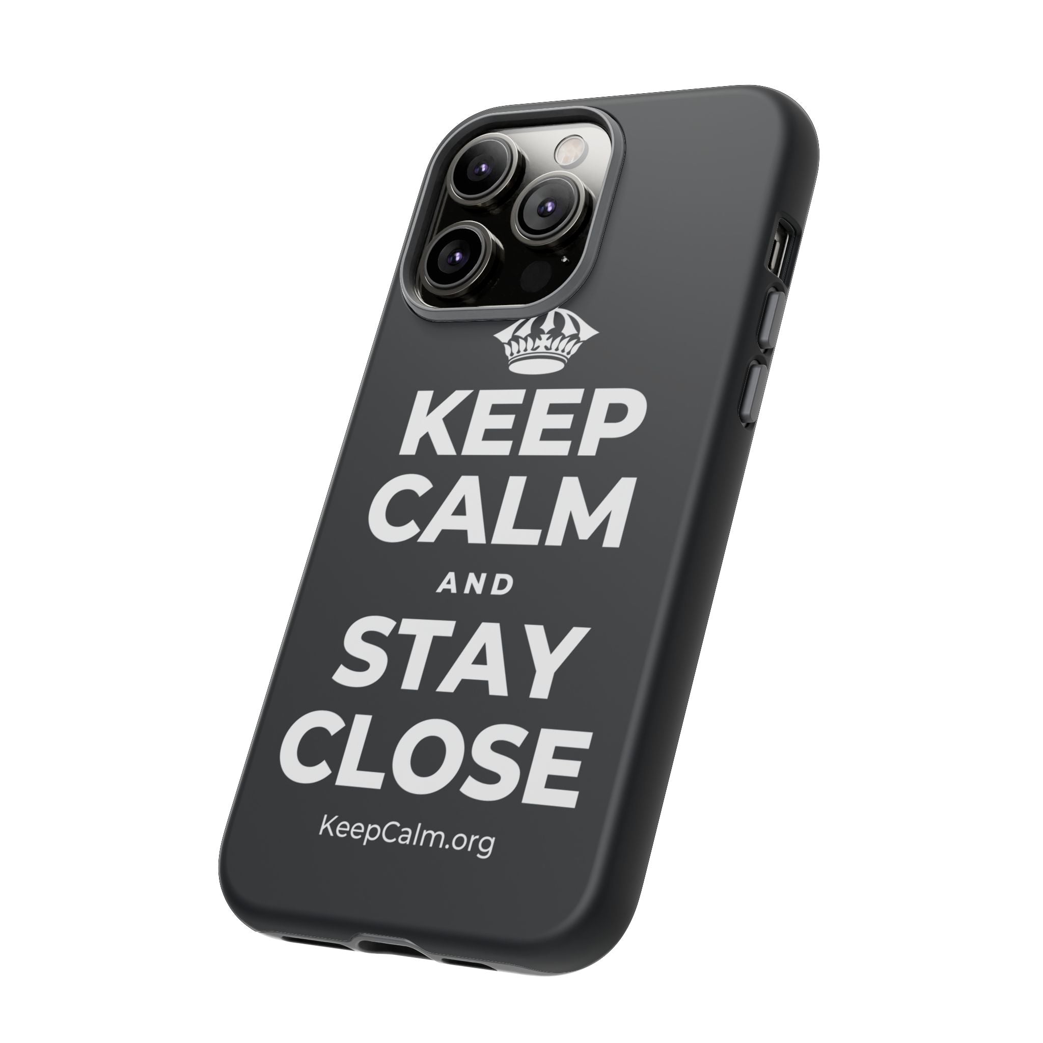KEEP CALM AND STAY CLOSE Phone Case (Dark)