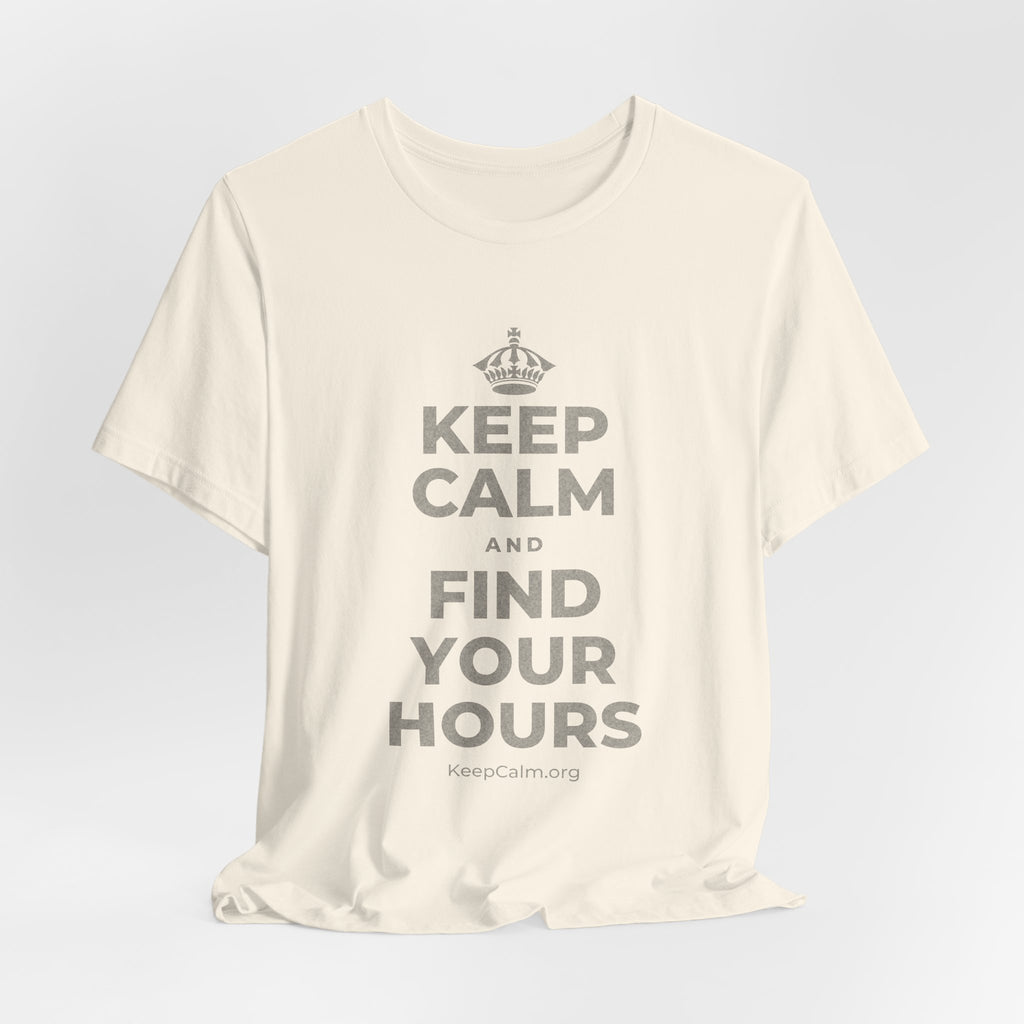 KEEP CALM AND FIND YOUR HOURS T-Shirt (White–Asphalt)