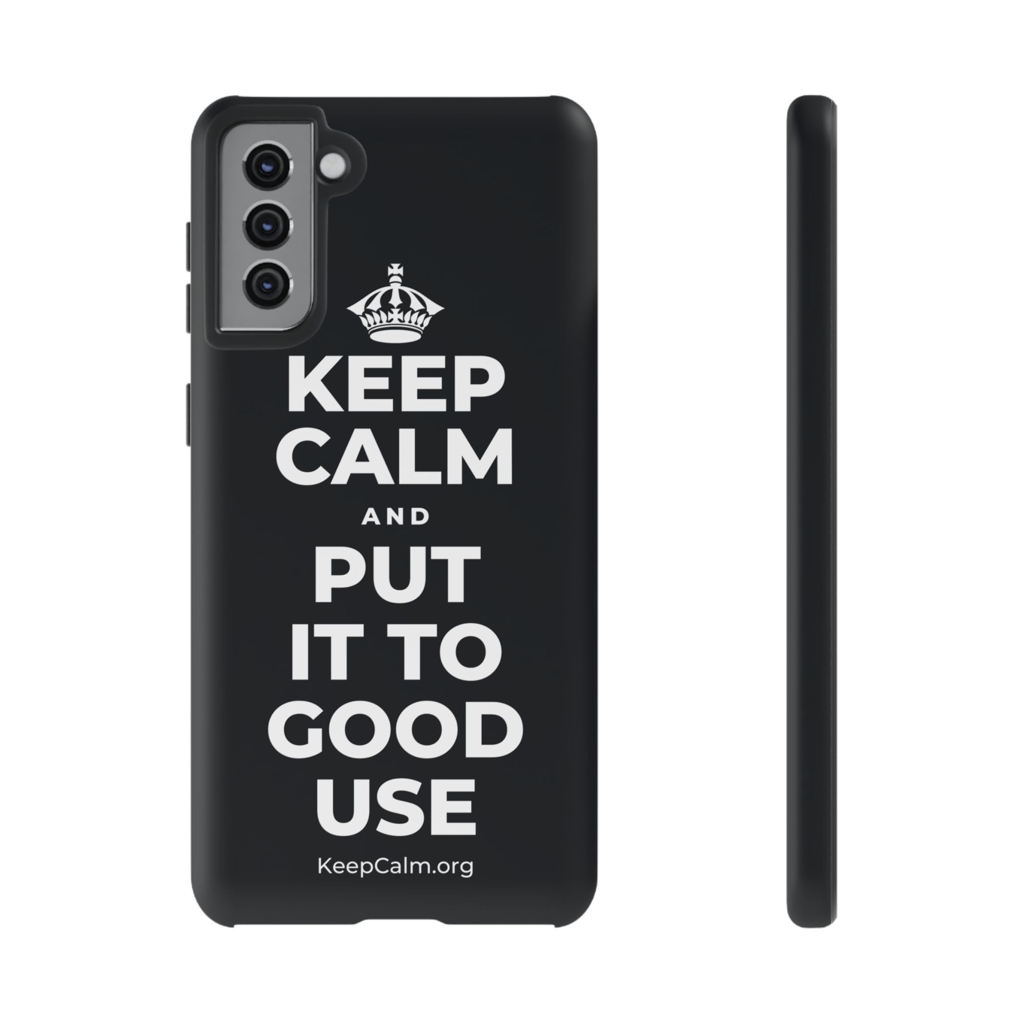KEEP CALM AND PUT IT TO GOOD USE Phone Case (Dark)