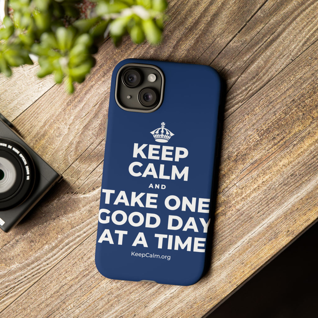 KEEP CALM AND TAKE ONE GOOD DAY AT A TIME Phone Case