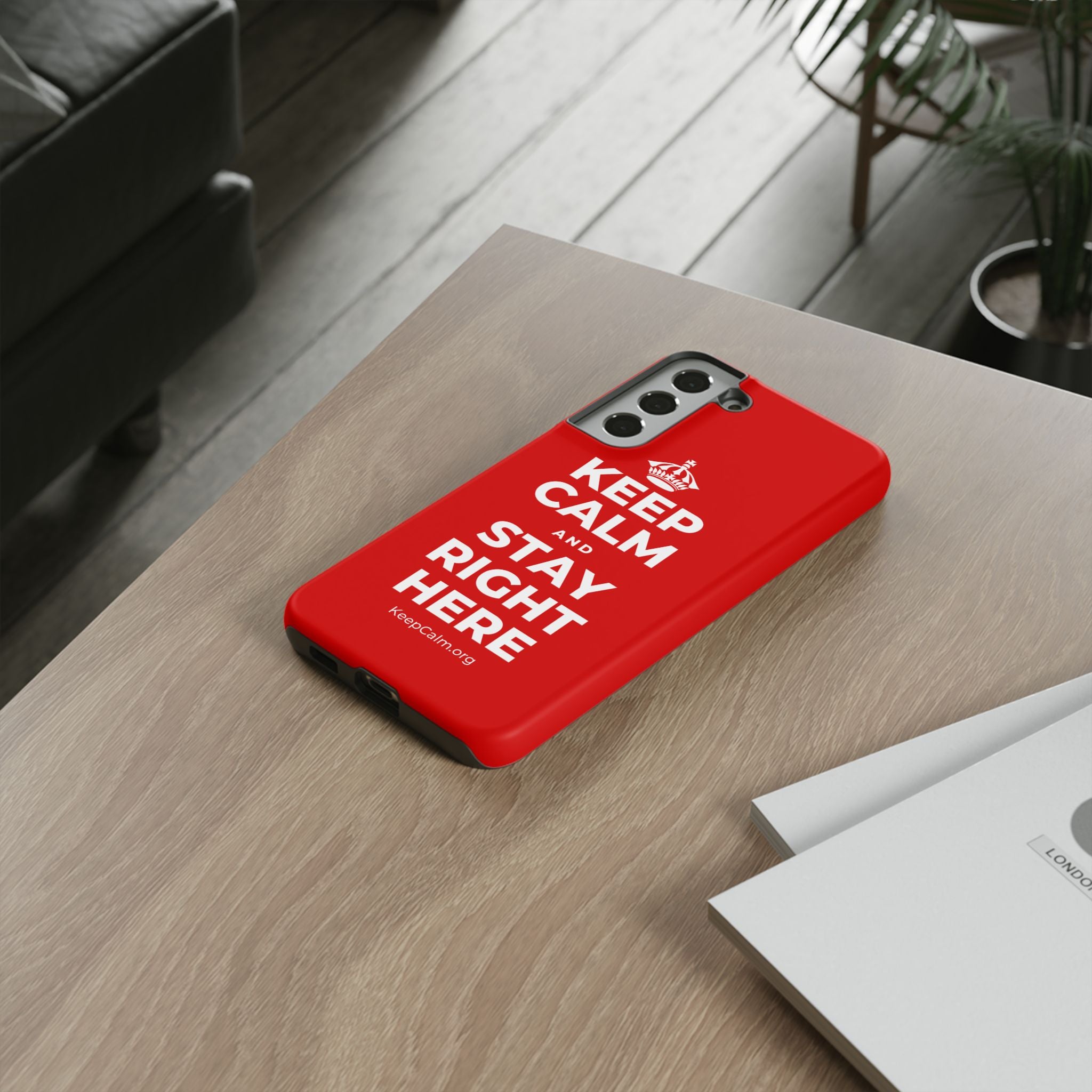 KEEP CALM AND STAY RIGHT HERE Phone Case