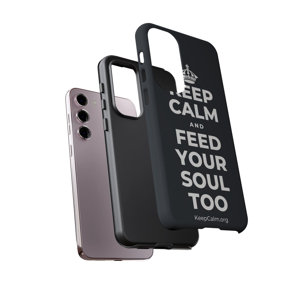 KEEP CALM AND FEED YOUR SOUL TOO Phone Case (Dark)