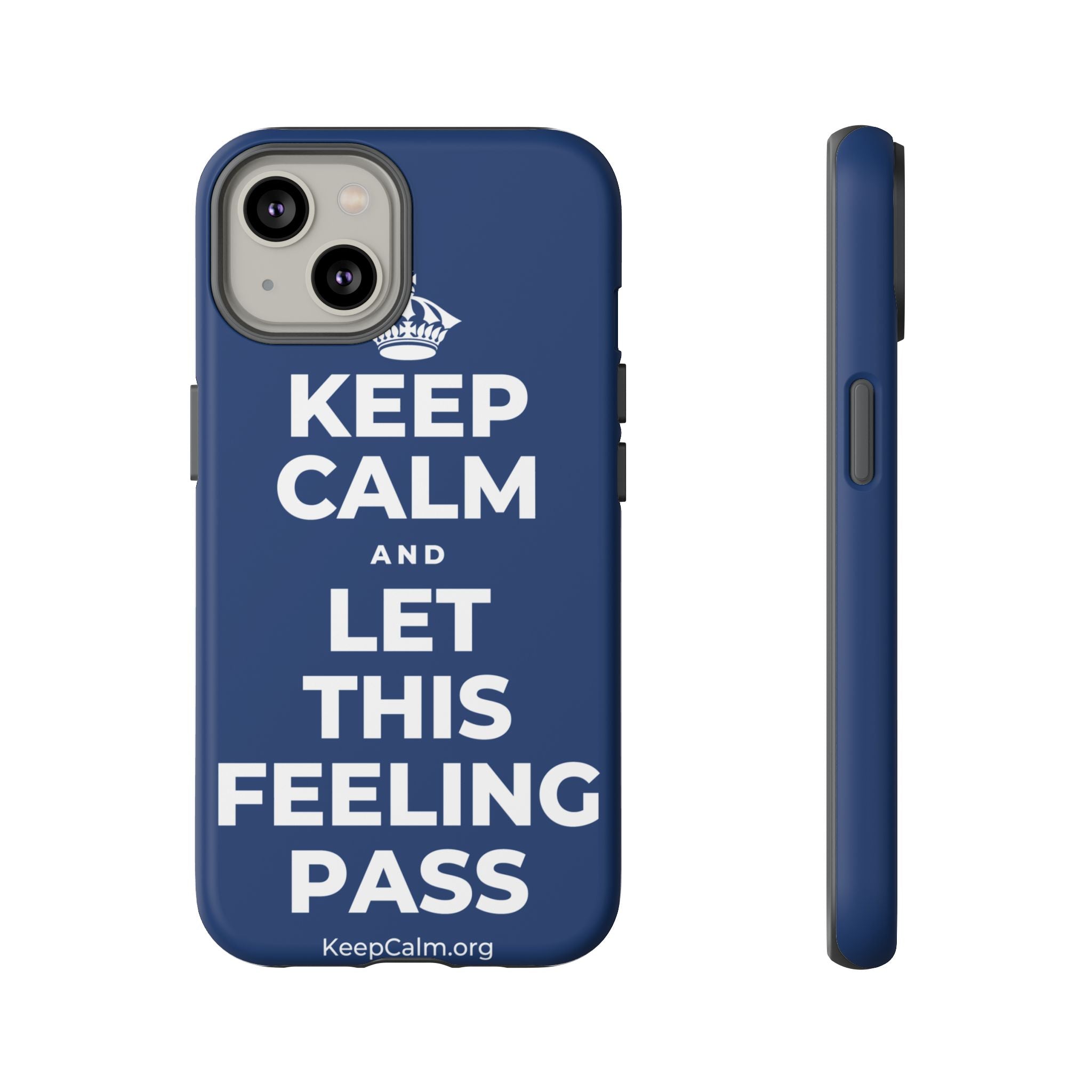KEEP CALM AND LET THIS FEELING PASS Phone Case
