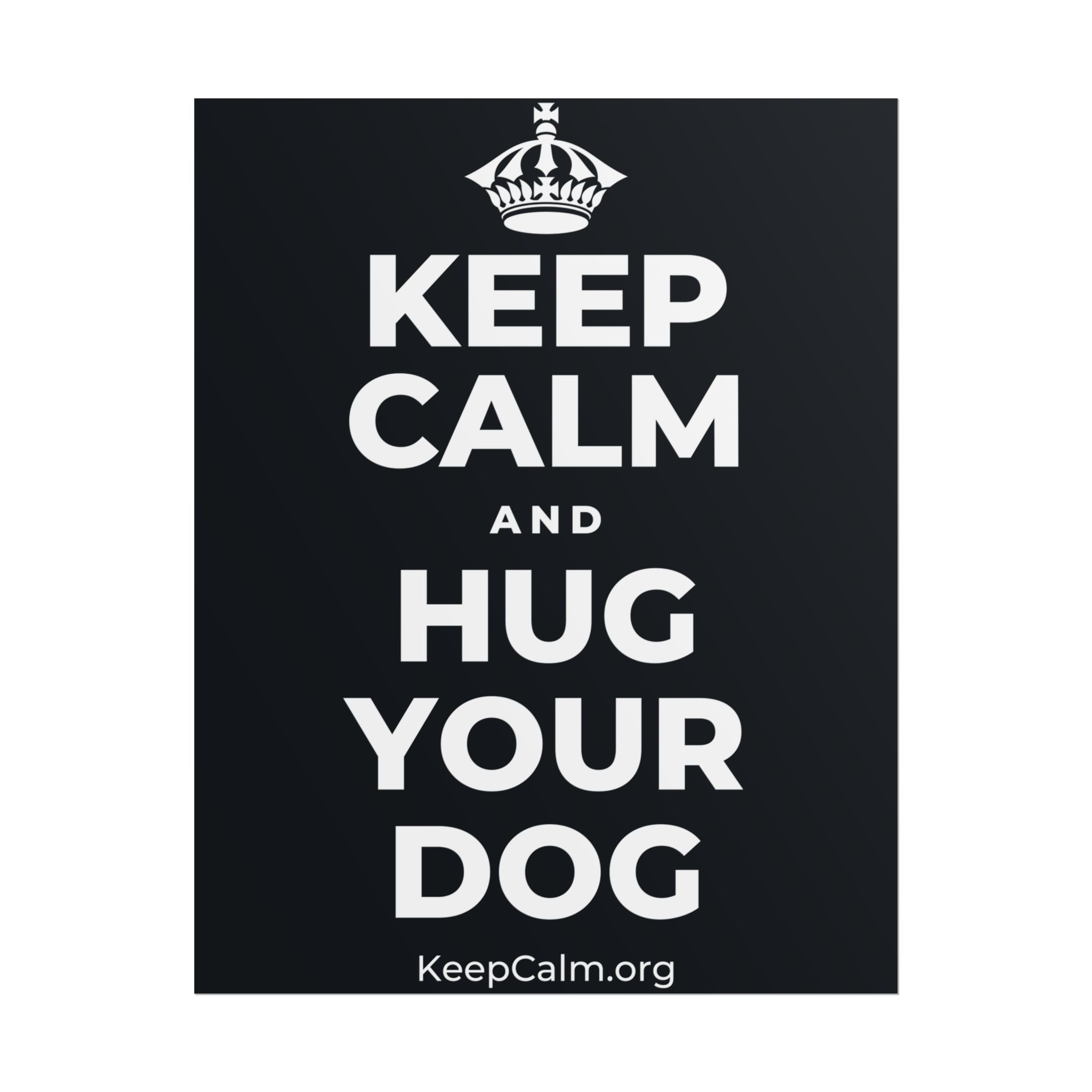 KEEP CALM AND HUG YOUR DOG Poster (Dark)