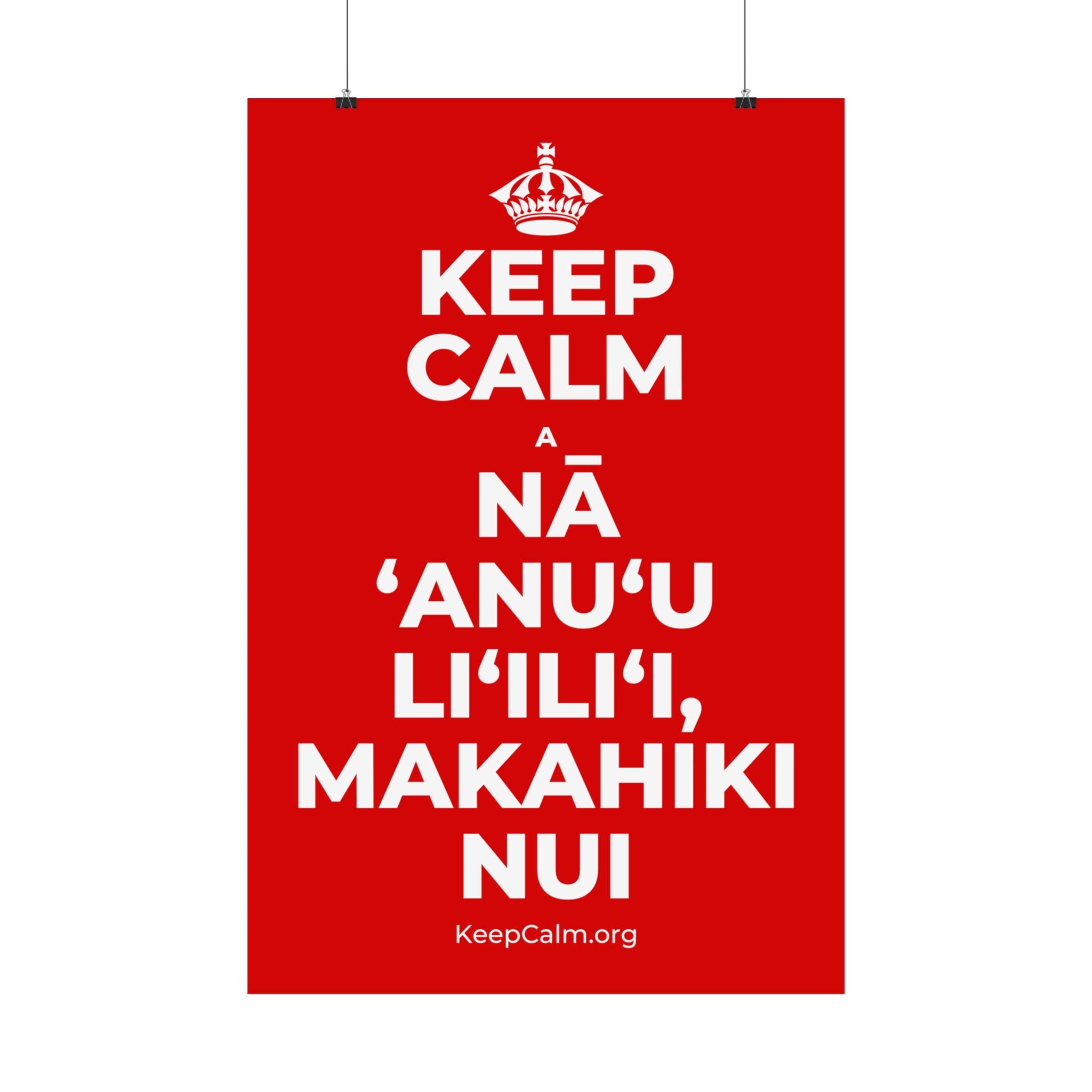 KEEP CALM A NĀ ʻANUʻU LIʻILIʻI, MAKAHIKI NUI Satin Poster