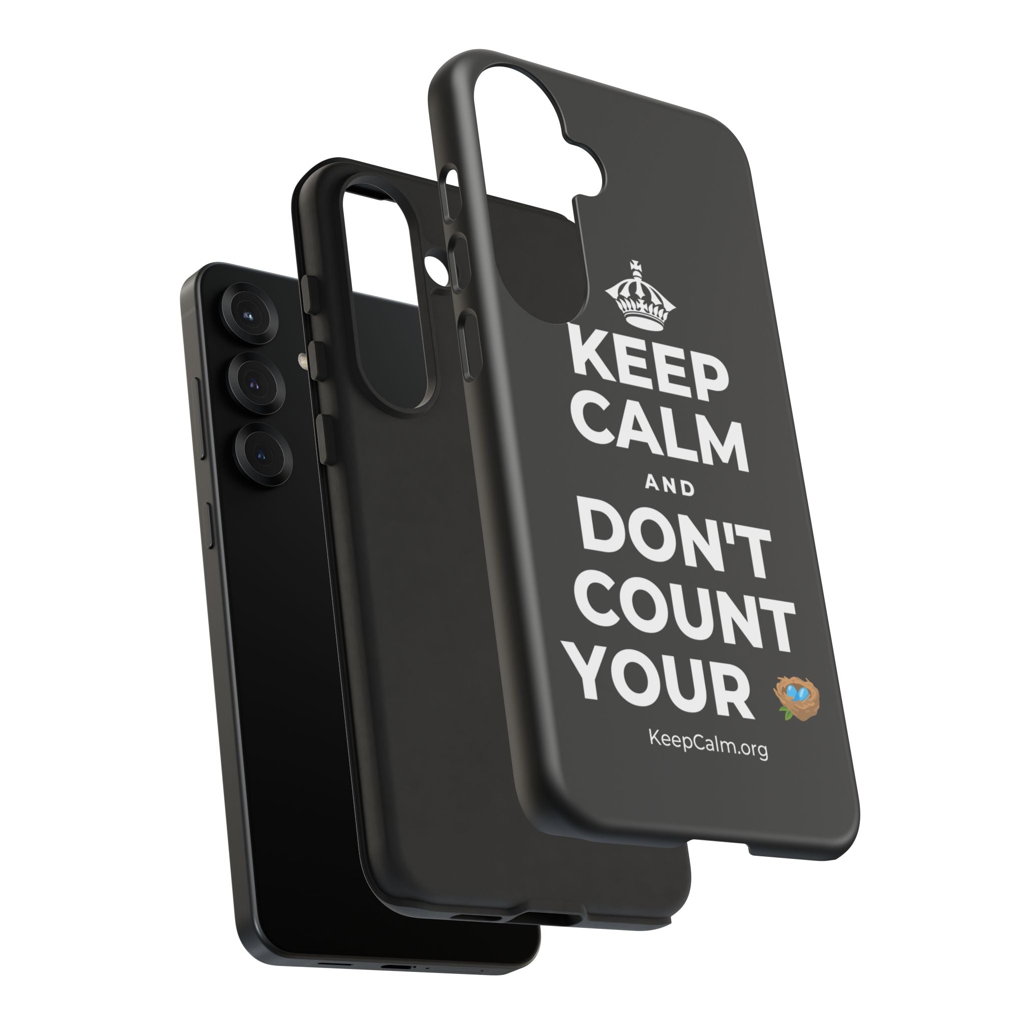 KEEP CALM AND DON'T COUNT YOUR 🪺 Phone Case