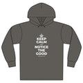 KEEP CALM AND NOTICE THE GOOD Organic Hoodie Tee