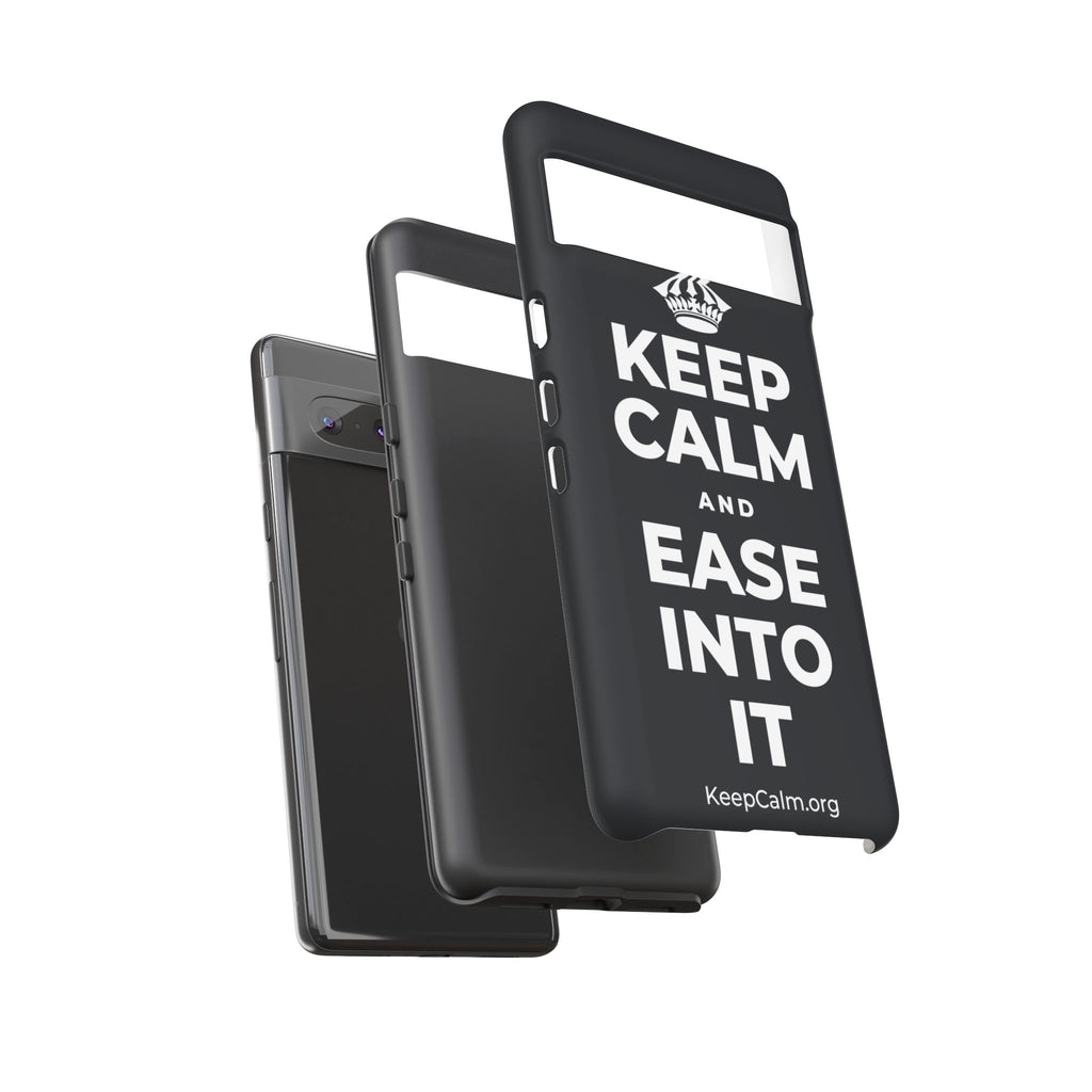 KEEP CALM AND EASE INTO IT Phone Case (Dark)