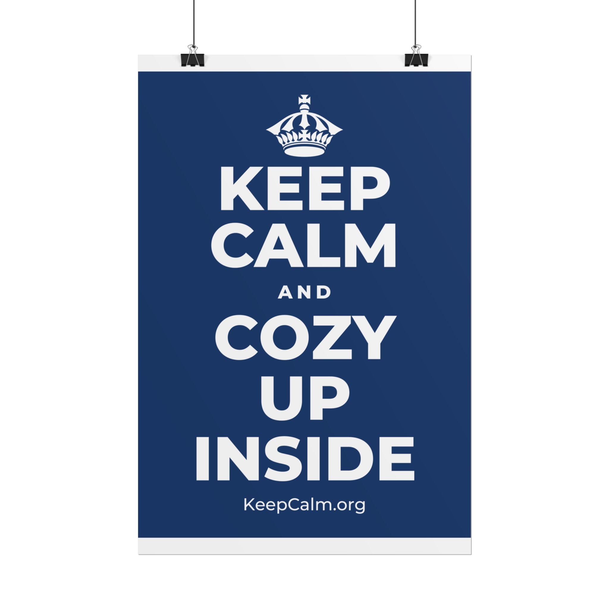KEEP CALM AND COZY UP INSIDE Poster