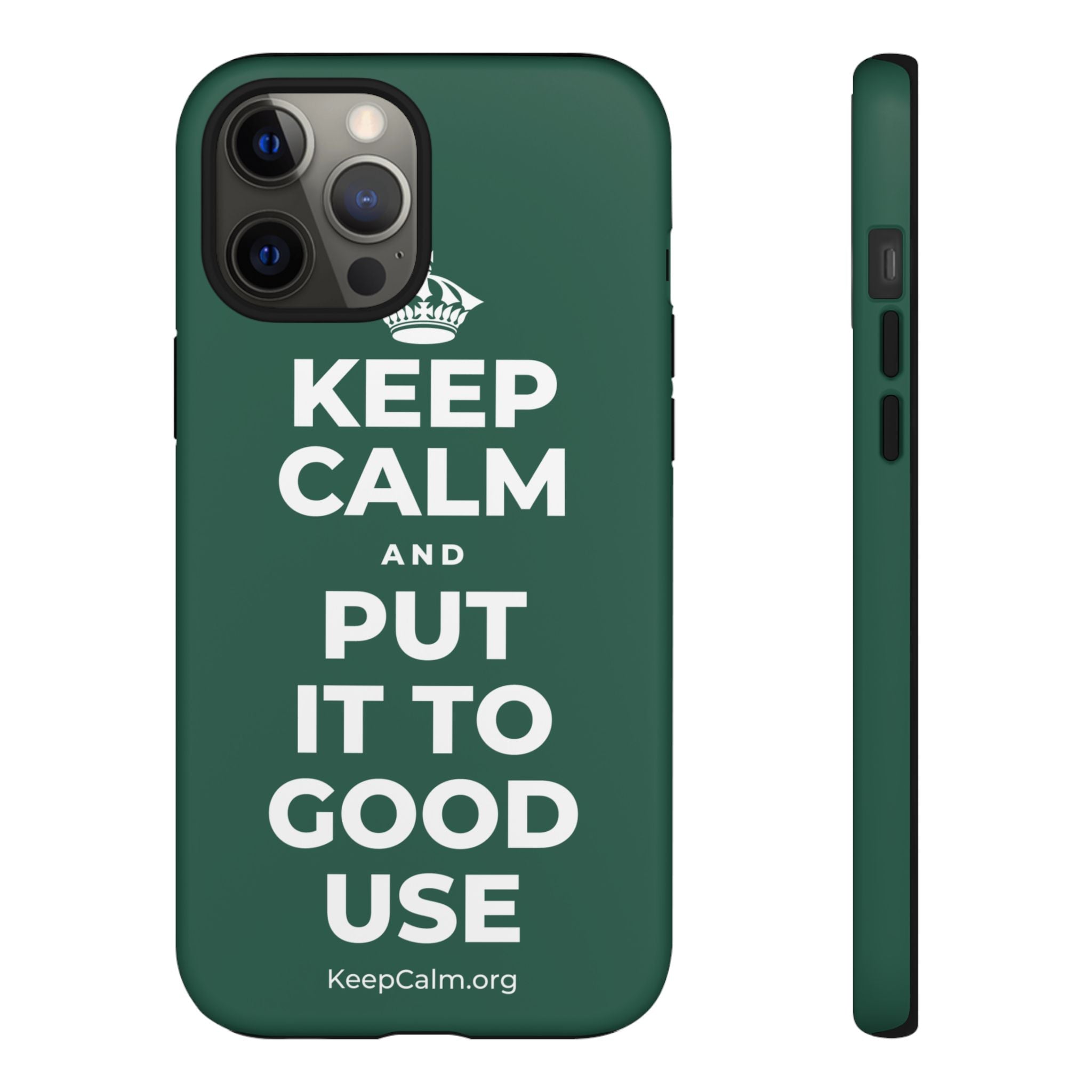 KEEP CALM AND PUT IT TO GOOD USE Phone Case