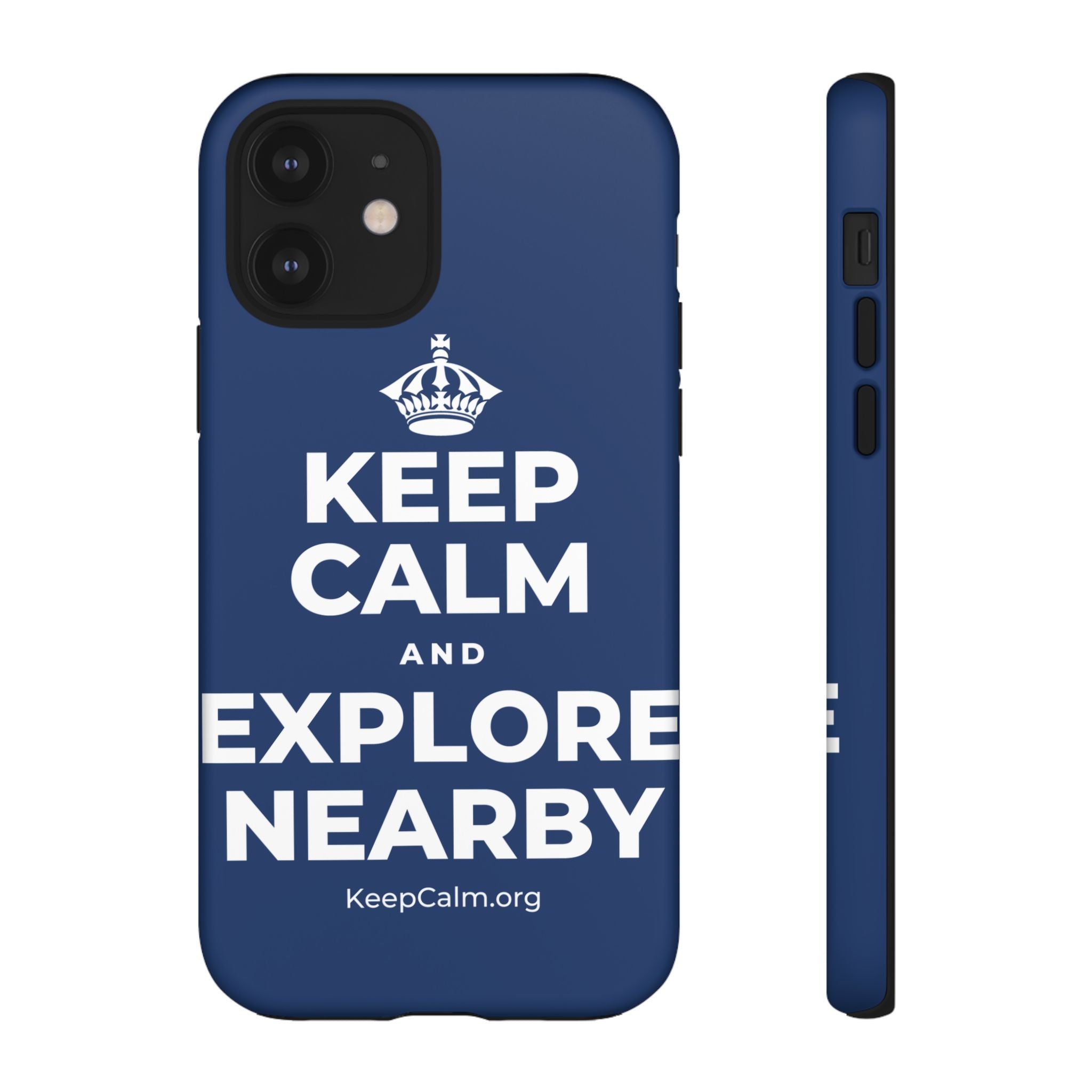 KEEP CALM AND EXPLORE NEARBY Phone Case