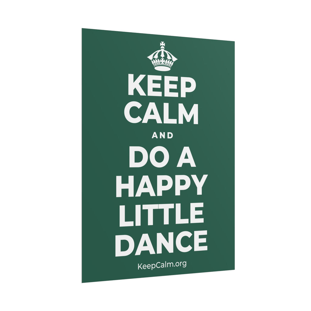 KEEP CALM AND DO A HAPPY LITTLE DANCE Poster