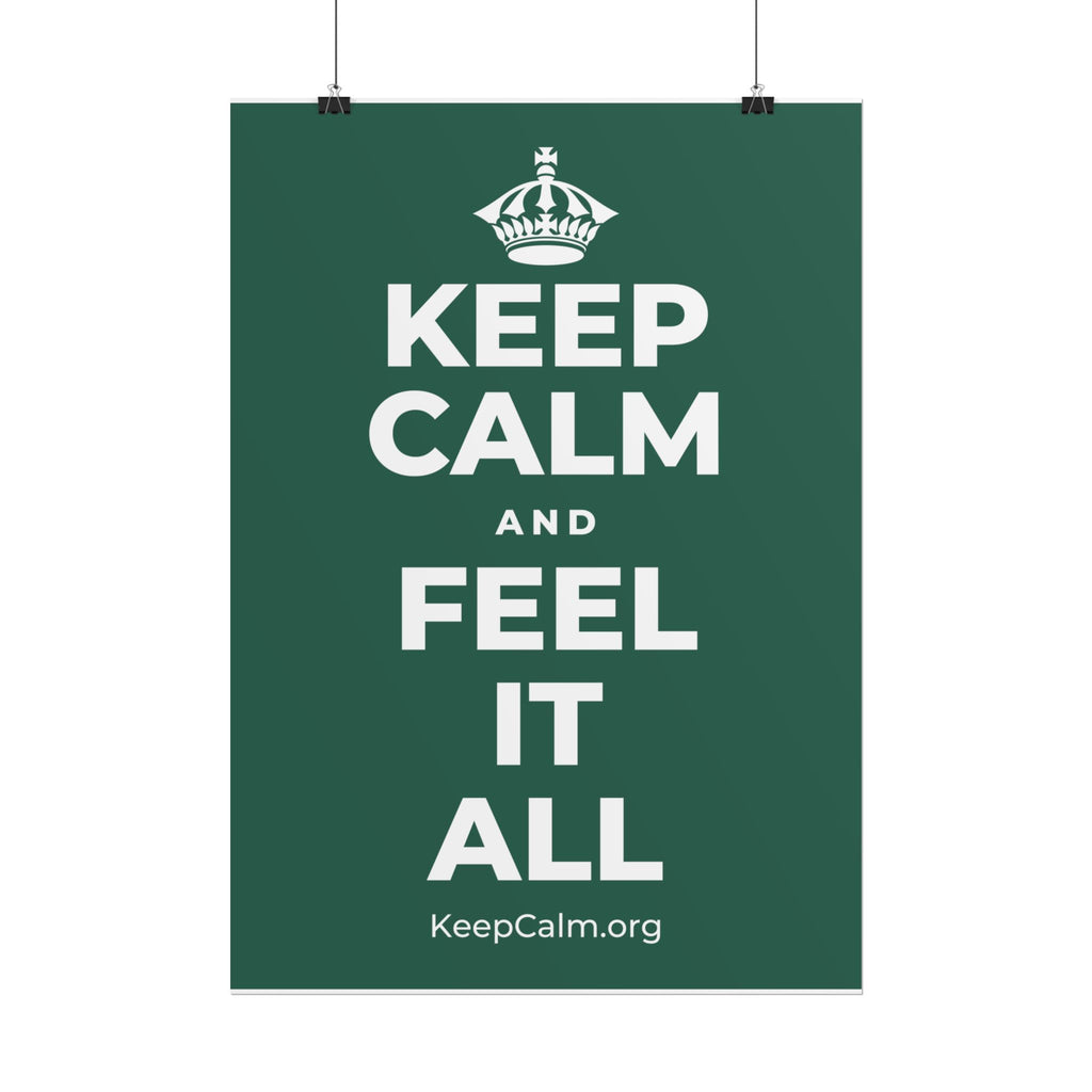 KEEP CALM AND FEEL IT ALL Poster