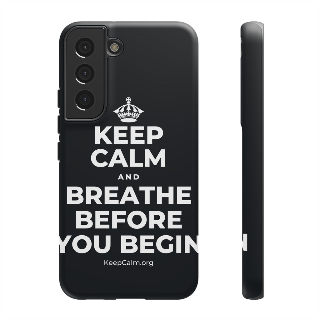 KEEP CALM AND BREATHE BEFORE YOU BEGIN Phone Case (Dark)