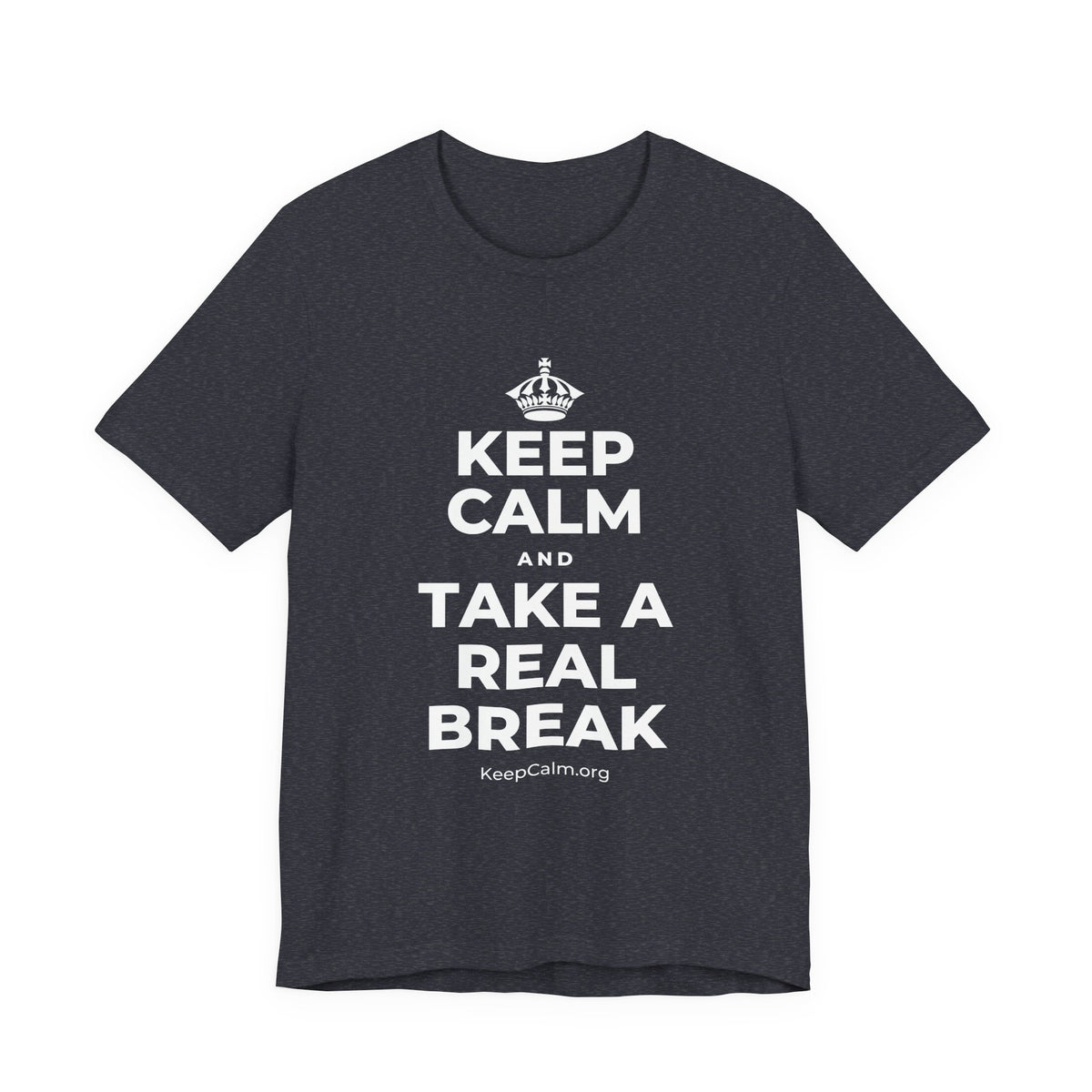 KEEP CALM AND TAKE A REAL BREAK T-Shirt (White–Asphalt)