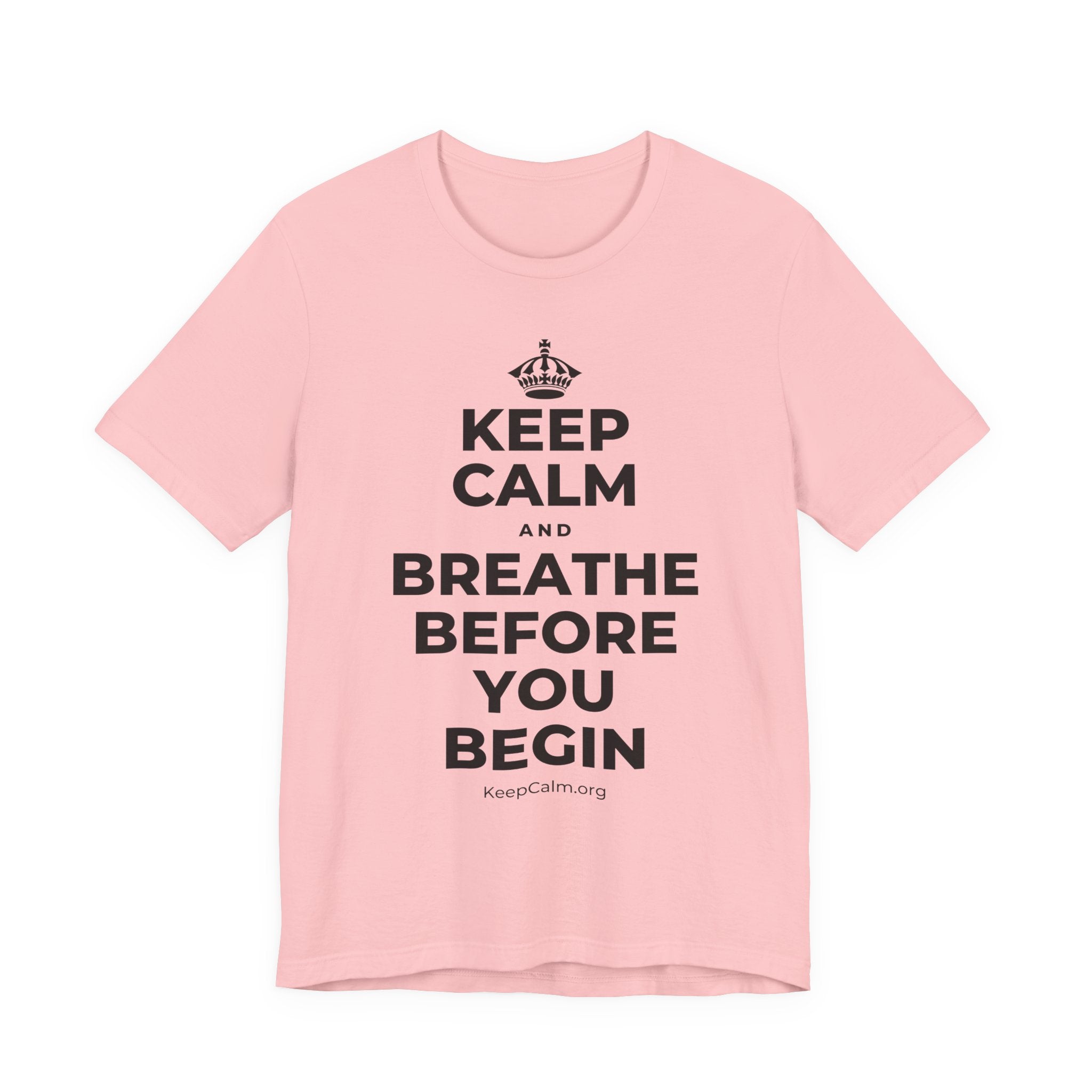 KEEP CALM AND BREATHE BEFORE YOU BEGIN T-Shirt (White–Asphalt)