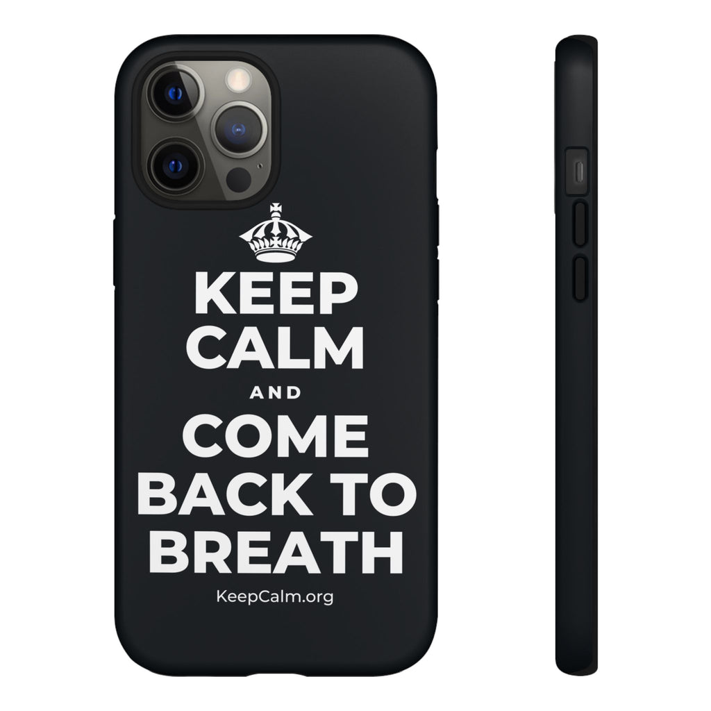 KEEP CALM AND COME BACK TO BREATH Phone Case (Dark)
