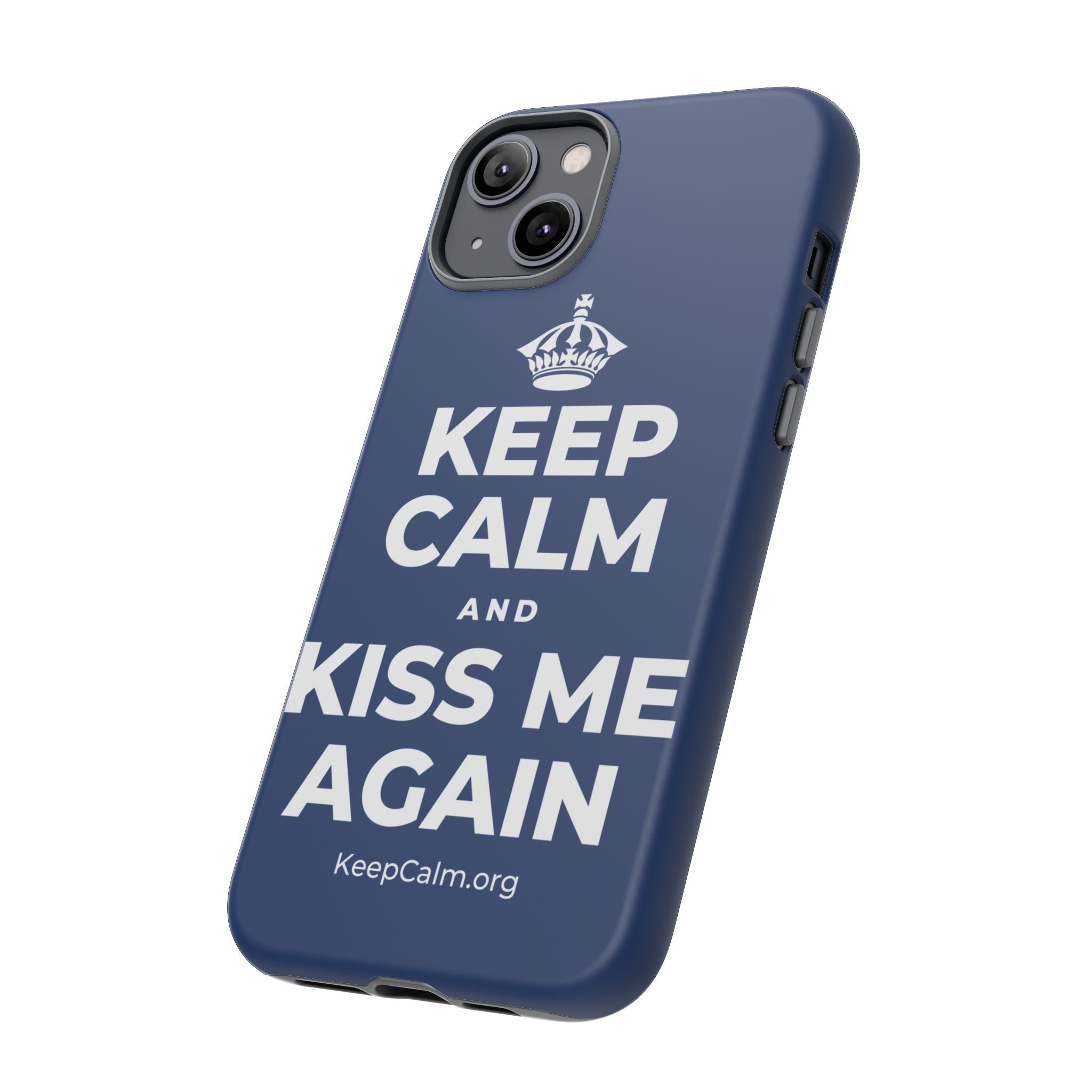 KEEP CALM AND KISS ME AGAIN Phone Case