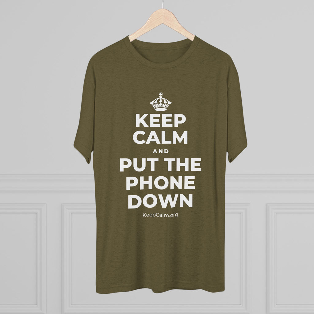 KEEP CALM AND PUT THE PHONE DOWN Tri-Blend Tee