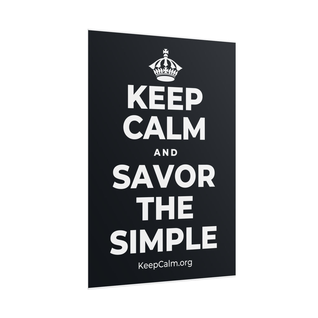 KEEP CALM AND SAVOR THE SIMPLE Poster (Dark)