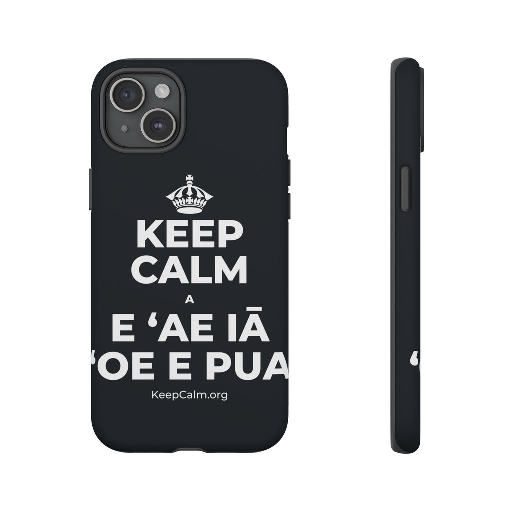 KEEP CALM A E ʻAE IĀ ʻOE E PUA Phone Case (Dark)
