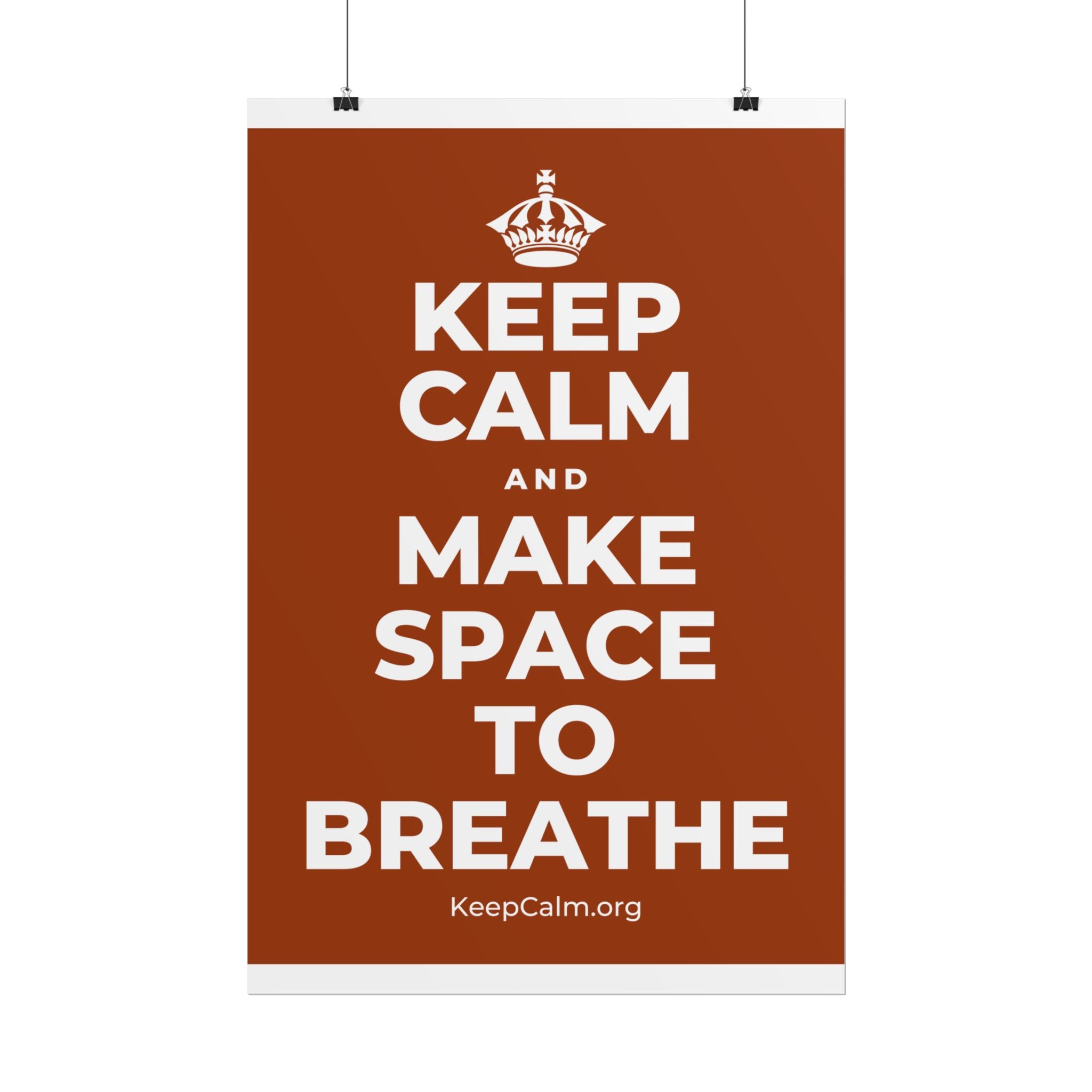 KEEP CALM AND MAKE SPACE TO BREATHE Poster