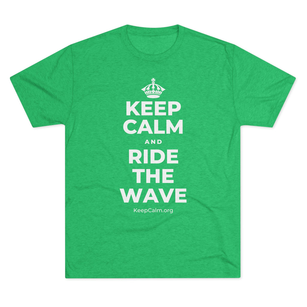 KEEP CALM AND RIDE THE WAVE Tri-Blend Tee