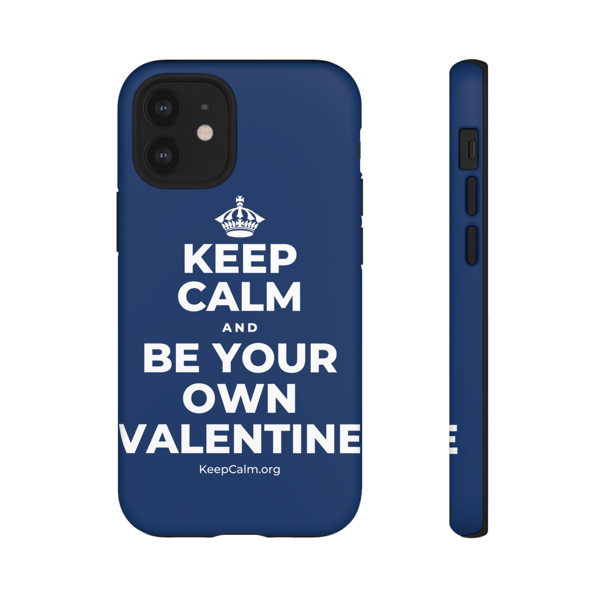 KEEP CALM AND BE YOUR OWN VALENTINE Phone Case