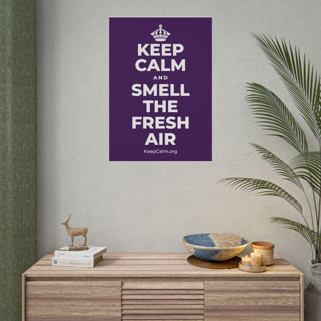KEEP CALM AND SMELL THE FRESH AIR Poster