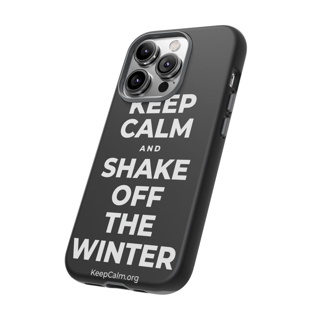 KEEP CALM AND SHAKE OFF THE WINTER Phone Case
