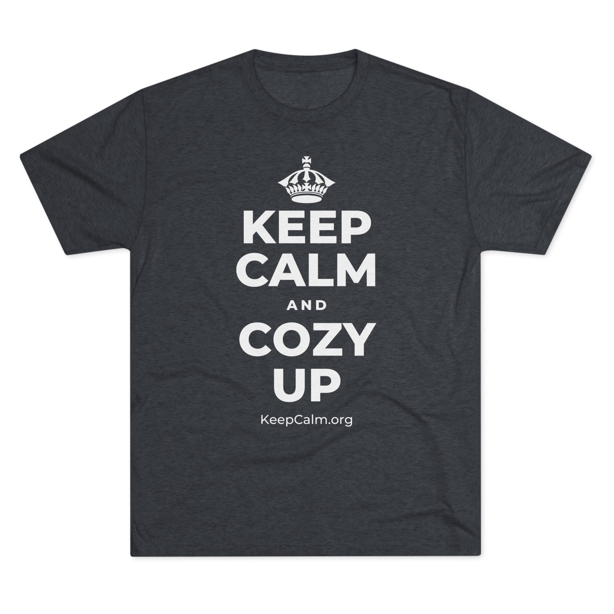 KEEP CALM AND COZY UP Tri-Blend Tee