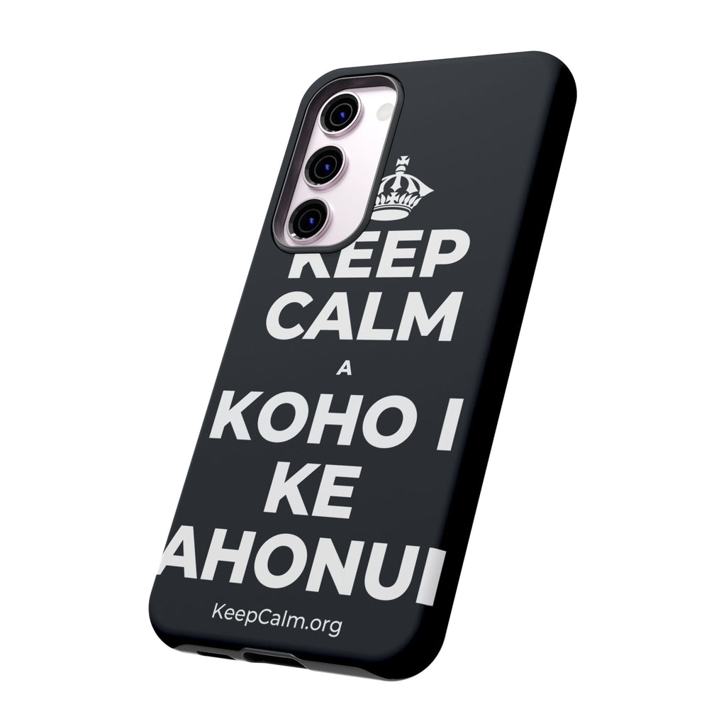 KEEP CALM A KOHO I KE AHONUI Phone Case (Dark)