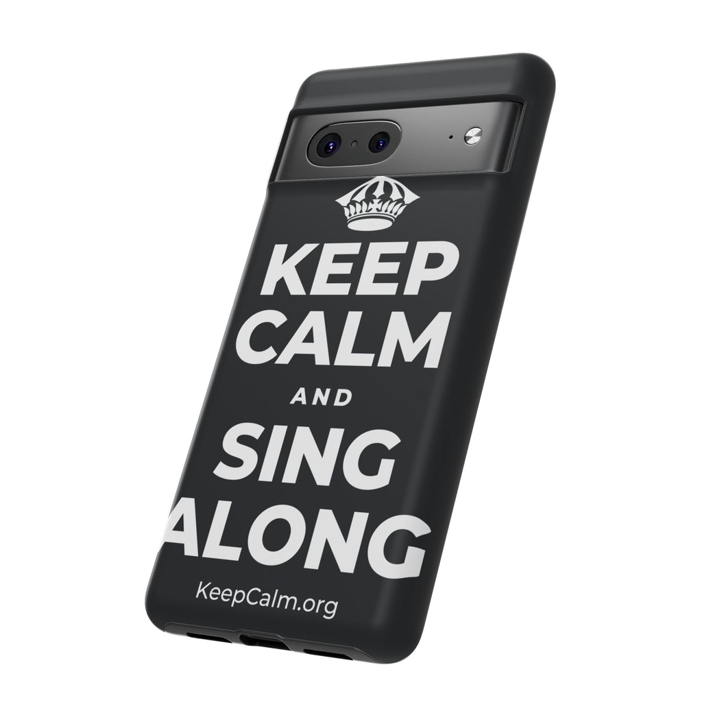 KEEP CALM AND SING ALONG Phone Case (Dark)